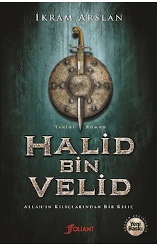 Haild Bin Velid - Allah'ın Kılıçlarından Bir Kılıç - İkram Arslan - Foliant
