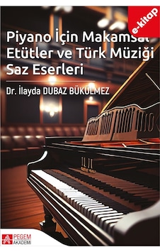 Piyano İçin Makamsal Etütler Ve Türk Müziği Saz Eserleri E-kitap Piyano İçin Makamsal Etütler Ve Türk Müziği Saz Eserleri E-kitap