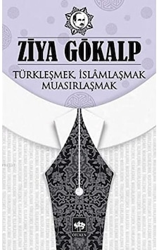 Türkleşmek İslamlaşmak Muasırlaşmak Türkleşmek İslamlaşmak Muasırlaşmak