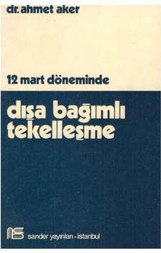 Dışa Bağımlı Tekelleşme 12 Mart Döneminde 509899134 Dışa Bağımlı Tekelleşme 12 Mart Döneminde 509899134