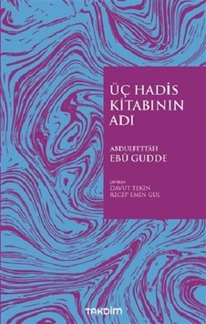 Üç Hadis Kitabının Adı  - Abdulfettah Ebu Gudde  - Takdim