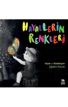 Hayallerin Renkleri - Çiğdem Özcan - İthaki Çocuk Hayallerin Renkleri - Çiğdem Özcan - İthaki Çocuk