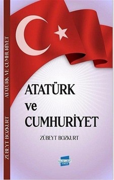 Atatürk Ve Cumhuriyet / Zübeyt Bozkurt Atatürk Ve Cumhuriyet / Zübeyt Bozkurt