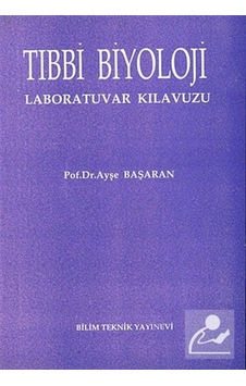 Tıbbi Biyoloji Laboratuvar Kılavuzu / Prof.Dr. Ayşe Başaran