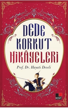 Dede Korkut Hikayeleri - Hayati Develi - Kesit Yayınları Dede Korkut Hikayeleri - Hayati Develi - Kesit Yayınları