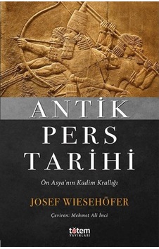 Antik Pers Tarihi-Ön Asya'Nın Kadim Krallığı Antik Pers Tarihi-Ön Asya'Nın Kadim Krallığı