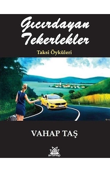 Gıcırdayan Tekerlekler - Taksi Öyküleri - Vahap Taş - Artshop Yayıncılık Gıcırdayan Tekerlekler - Taksi Öyküleri - Vahap Taş - Artshop Yayıncılık