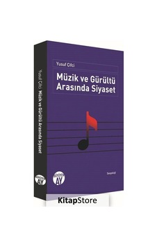 Müzik ve Gürültü Arasında Siyaset - Yusuf Çifçi - Büyüyenay Yayınları Müzik ve Gürültü Arasında Siyaset - Yusuf Çifçi - Büyüyenay Yayınları