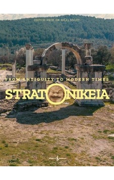 Stratonikeia - From Antiquity To Modern Times / Bilal Söğüt