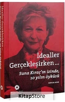 Idealler Gerçekleşirken - Suna Kıraç Idealler Gerçekleşirken - Suna Kıraç