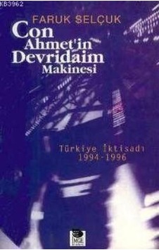 Con Ahmet'in Devridaim Makinesi - Faruk Selçuk - İmge Kitabevi Con Ahmet'in Devridaim Makinesi - Faruk Selçuk - İmge Kitabevi