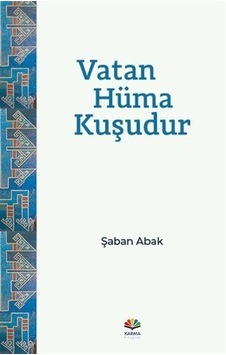 Vatan Hüma Kuşudur - Şaban Abak - Karma Kitaplar