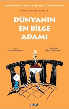 Dünyanın En Bilge Adamı - Çocuklar için Felsefe - Emiliano Di Marco - Pogo Dünyanın En Bilge Adamı - Çocuklar için Felsefe - Emiliano Di Marco - Pogo