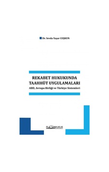 Rekabet Hukukunda Taahhüt Uygulamaları Abd, Avrupa Birliği Ve Türkiye Sistemleri Rekabet Hukukunda Taahhüt Uygulamaları Abd, Avrupa Birliği Ve Türkiye Sistemleri