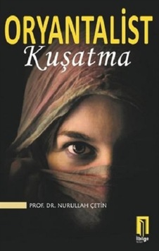 Oryantalist-Kuşatma - Nurullah Çetin - İlbilge Yayıncılık