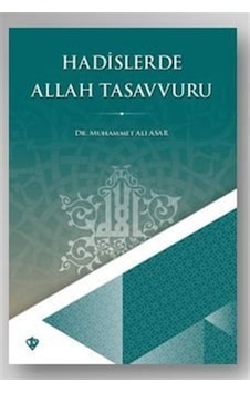 Hadislerde Allah Tasavvuru - Muhammet Ali Asar - Türkiye Diyanet Vakfı Yayınları Hadislerde Allah Tasavvuru - Muhammet Ali Asar - Türkiye Diyanet Vakfı Yayınları