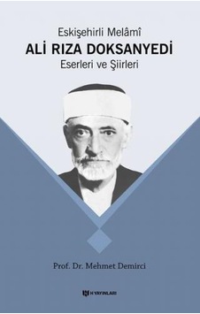 Eskişehirli Melami: Ali Rıza DoksanYedi-Eserleri ve Şiirleri - Mehmet Demirci - H Yayınları Eskişehirli Melami: Ali Rıza DoksanYedi-Eserleri ve Şiirleri - Mehmet Demirci - H Yayınları