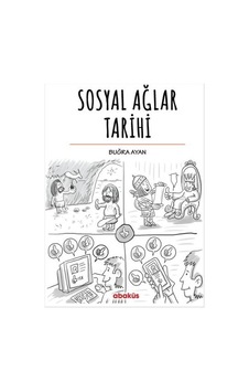 Sosyal Ağlar Tarihi - Buğra Ayan - Abaküs Kitap Sosyal Ağlar Tarihi - Buğra Ayan - Abaküs Kitap