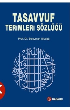 Tasavvuf Terimleri Sözlüğü - Süleyman Uludağ - Kabalcı Yayınevi Tasavvuf Terimleri Sözlüğü - Süleyman Uludağ - Kabalcı Yayınevi