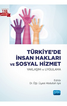 Türkiye'de İnsan Hakları ve Sosyal Hizmet  - Yaklaşım ve Uygulama - Nobel Akademik Yayıncılık