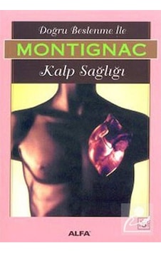 Montignac - Doğru Beslenme ile Kalp Sağlığı - Montignac - Alfa Yayıncılık Montignac - Doğru Beslenme ile Kalp Sağlığı - Montignac - Alfa Yayıncılık