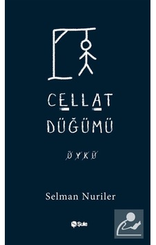 Cellat Düğümü / Selman Nuriler Cellat Düğümü / Selman Nuriler