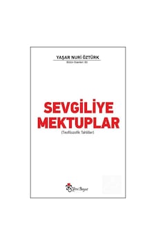 Sevgiliye Mektuplar (Teofilozofik Tahliller) / Prof. Dr. Yaşar... 9789756779873 Sevgiliye Mektuplar (Teofilozofik Tahliller) / Prof. Dr. Yaşar... 9789756779873