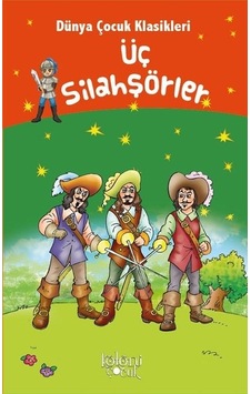 Üç Silahşörler - Dünya Çocuk Klasikleri - Alexandre Dumas - Koloni Çocuk Yayınları Üç Silahşörler - Dünya Çocuk Klasikleri - Alexandre Dumas - Koloni Çocuk Yayınları
