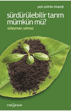 Sürdürülebilir Tarım Mümkün mü? - Süleyman Yılmaz - Yeni İnsan Yayınevi Sürdürülebilir Tarım Mümkün mü? - Süleyman Yılmaz - Yeni İnsan Yayınevi