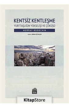 Kentsiz Kentleşme / Murray Bookchin Kentsiz Kentleşme / Murray Bookchin