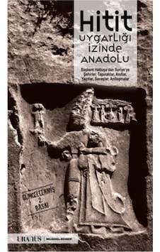 Hitit Uygarlığı Izinde Anadolu