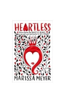 Heartless Macmillan Uk Marissa Meyer Heartless Macmillan Uk Marissa Meyer