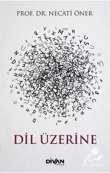 Dil Üzerine  - Necati Öner  - Divan Kitap