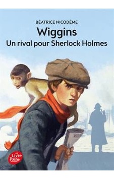 Wiggins. Un Rival Pour Sherlock Holmes