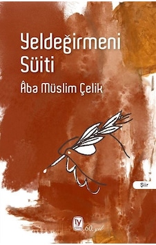 Yeldeğirmeni Süiti - Aba Müslim Çelik - Tekin Yayınevi Yeldeğirmeni Süiti - Aba Müslim Çelik - Tekin Yayınevi