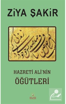 Hazreti Ali'nin Öğütleri / Ziya Şakir Hazreti Ali'nin Öğütleri / Ziya Şakir