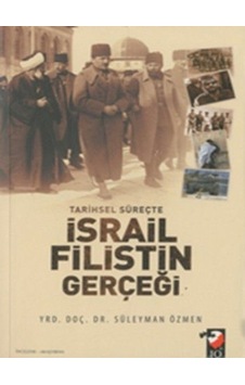 Tarihsel Süreçte İsrail Filistin Gerçeği - Süleyman Özmen - IQ Kültür Sanat Yayıncılık