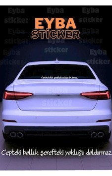 Cepteki Bolluk Şerefteki Yokluğu Doldurmaz... Araç Arkası Cam Yazı Sticker