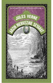 Arzın Merkezine Seyahat - Jules Verne - Alfa Yayıncılık Arzın Merkezine Seyahat - Jules Verne - Alfa Yayıncılık
