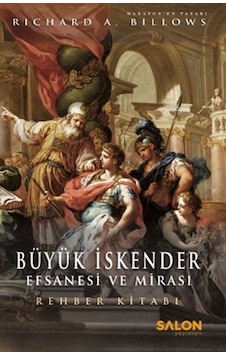 Büyük İskender: Efsanesi ve Mirası - Rehber Kitabı - Richard A. Billows - Salon Yayınları