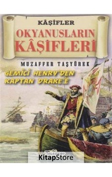 Kaşifler - Okyanusların Kaşifleri-Gemici Henry'den Kaptan Drake'e - Muzaffer Taşyürek - Teleskop Popüler Bilim Kaşifler - Okyanusların Kaşifleri-Gemici Henry'den Kaptan Drake'e - Muzaffer Taşyürek - Teleskop Popüler Bilim