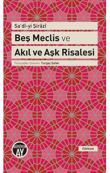 Beş Meclis ve Akıl ve Aşk Risalesi - Sadi-i Şirazi - Büyüyenay Yayınları