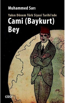 Yakın Dönem Türk Siyasi Tarihi'nde Cami (Baykurt) Bey - Muhammed Sarı - Çizgi Kitabevi