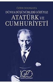 Dünya Düşünürleri Gözüyle Atatürk Ve Cumhuriyeti - Rzır-673716 Dünya Düşünürleri Gözüyle Atatürk Ve Cumhuriyeti - Rzır-673716