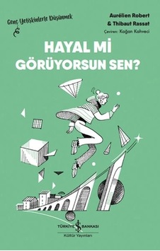 Hayal Mi Görüyorsun Sen Genç Yetişkinlerle Düşünmek Hayal Mi Görüyorsun Sen Genç Yetişkinlerle Düşünmek