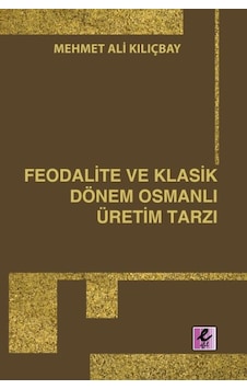 Feodalite ve  Klasik Dönem Osmanlı Üretim Tarzı