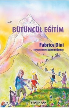 Bütüncül Eğitim - Fabrice Dini - Yeni İnsan Yayınevi Bütüncül Eğitim - Fabrice Dini - Yeni İnsan Yayınevi