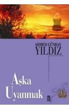 Aşka Uyanmak - Ahmet Günbay Yıldız - Timaş Yayınları Aşka Uyanmak - Ahmet Günbay Yıldız - Timaş Yayınları