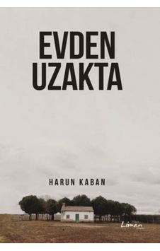 Evden Uzakta - Harun Kaban - Liman Kitapları