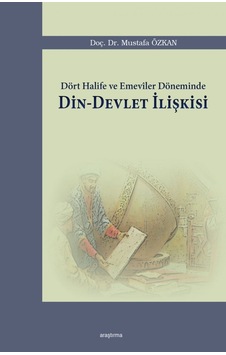 Dört Halife ve Emeviler Döneminde Din  - Devlet İlişkisi  - Mustafa Özkan  - Araştırma Yayıncılık